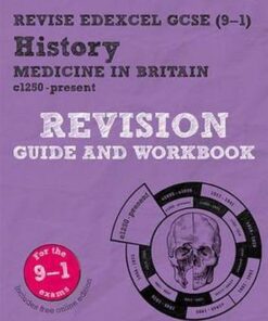 Revise Edexcel GCSE (9-1) History Medicine in Britain Revision Guide and Workbook: with free online edition - Kirsty Taylor