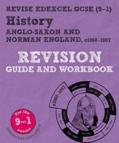Revise Edexcel GCSE (9-1) History Anglo-Saxon and Norman England Revision Guide and Workbook: with free online edition - Rob Bircher