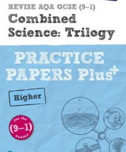 REVISE AQA GCSE (9-1) Combined Science Higher Practice Papers Plus: for the 2016 qualifications - Stephen Hoare
