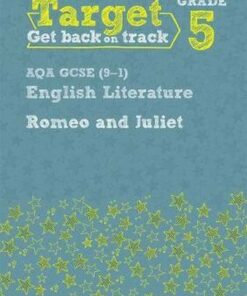 Target Grade 5 Romeo and Juliet AQA GCSE (9-1) Eng Lit Workbook - Julie Hughes