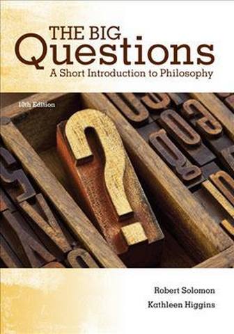 The Big Questions: A Short Introduction to Philosophy - Robert Solomon