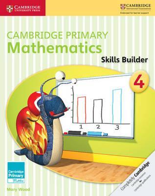 Cambridge Primary Maths: Cambridge Primary Mathematics Skills Builder 4 - Mary Wood