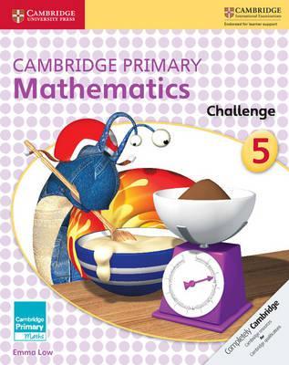 Cambridge Primary Maths: Cambridge Primary Mathematics Challenge 5 - Emma Low