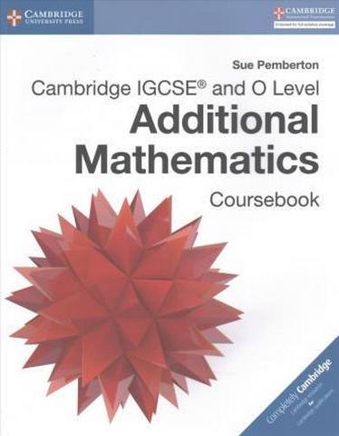 Cambridge International IGCSE: Cambridge IGCSE (R) and O Level Additional Mathematics Coursebook - Sue Pemberton