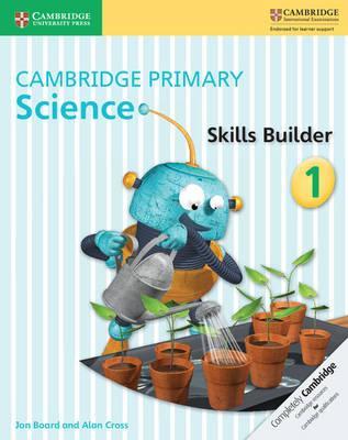 Cambridge Primary Science: Cambridge Primary Science Skills Builder 1 - Jon Board