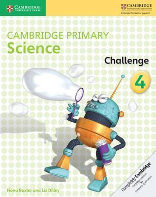 Cambridge Primary Science Challenge 4 1 Cambridge Primary Science: Cambridge Primary Science Challenge 4 - Fiona Baxter