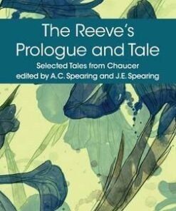 Selected Tales from Chaucer: The Reeve's Prologue and Tale: With the Cook's Prologue and the Fragment of His Tale - Geoffrey Chaucer