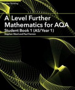 AS/A Level Further Mathematics AQA: A Level Further Mathematics for AQA Student Book 1 (AS/Year 1) - Stephen Ward