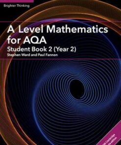 AS/A Level Mathematics for AQA: A Level Mathematics for AQA Student Book 2 (Year 2) with Cambridge Elevate Edition (2 Years) - Stephen Ward