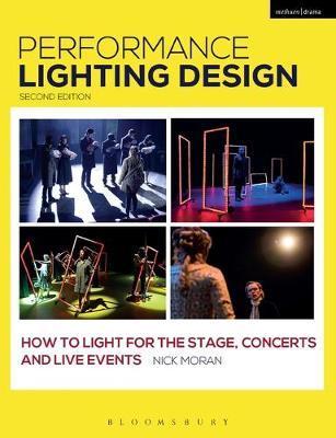 Performance Lighting Design: How to Light for the Stage, Concerts and Live Events 1 Performance Lighting Design: How to Light for the Stage