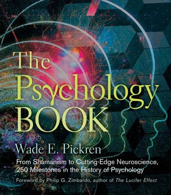The Psychology Book: From Shamanism to Cutting-Edge Neuroscience