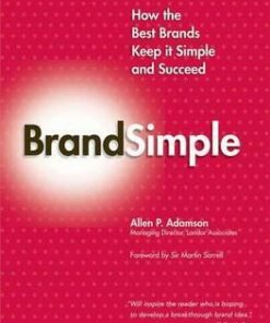 Brandsimple: How the Best Brands Keep it Simple and Succeed - Allen P. Adamson
