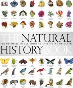 The Natural History Book: The Ultimate Visual Guide to Everything on Earth - DK