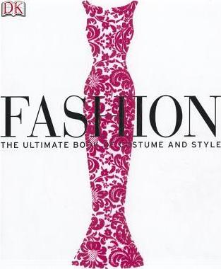 Fashion: The Ultimate Book of Costume and Style - DK