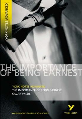 The Importance of Being Earnest: York Notes Advanced - Oscar Wilde