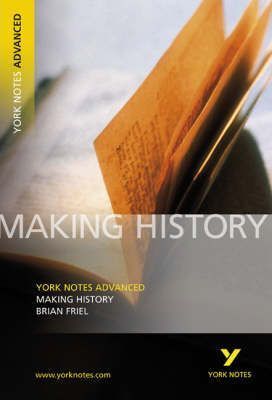 Making History: York Notes Advanced - Brian Friel