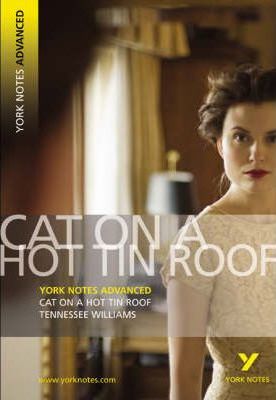 Cat on a Hot Tin Roof: York Notes Advanced - T. Williams