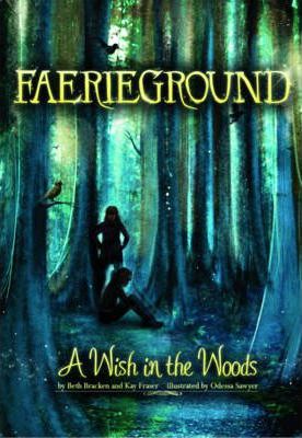 Faerieground: A Wish in the Woods - Odessa Sawyer