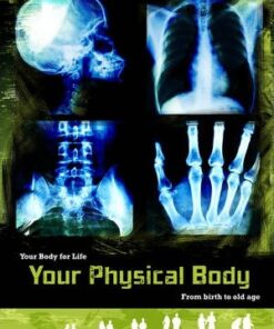 Your Physical Body: From Birth to Old Age - Anne Rooney