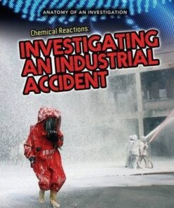 Chemical Reactions: Investigating an Industrial Accident - Richard Spilsbury