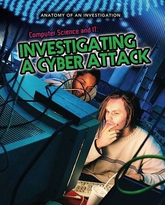 Computer Science and IT: Investigating a Cyber Attack - Anne Rooney