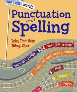 Punctuation and Spelling: Rules That Make Things Clear - Rebecca Vickers