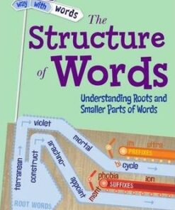 The Structure of Words: Understanding Roots and Smaller Parts of Words - Liz Miles