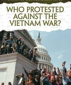 Who Protested Against the Vietnam War? - Richard Spilsbury