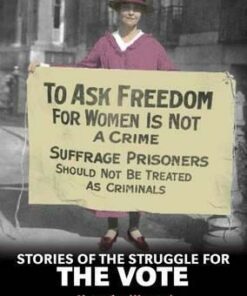 Stories of the Struggle for the Vote: Votes for Women! - Charlotte Guillain
