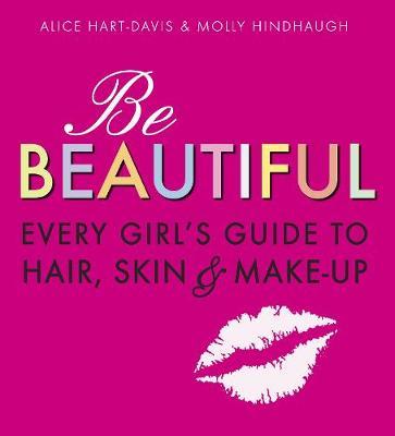 Be Beautiful: Every Girl's Guide to Hair