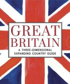 Great Britain: A Three-Dimensional Expanding Country Guide - Charlotte Trounce