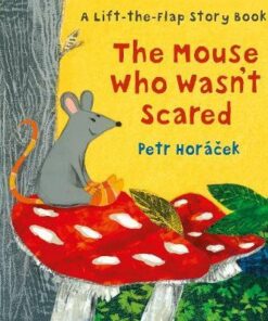 The Mouse Who Wasn't Scared - Petr Horacek