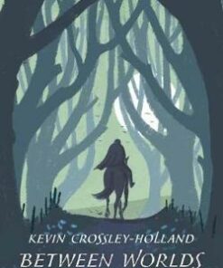 Between Worlds: Folktales of Britain & Ireland - Kevin Crossley-Holland