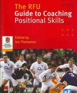 The RFU Guide to Coaching Positional Skills - Ian Thompson