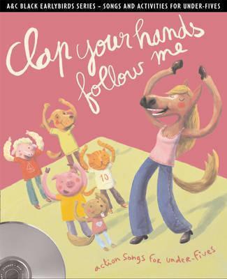 Earlybirds - Clap your hands follow me: Action songs and activities for under-fives - Emily Skinner
