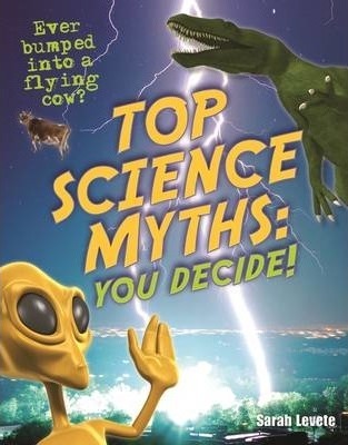 Top Science Myths: You Decide!: Age 9-10