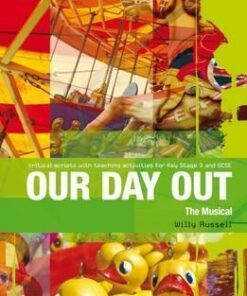 Our Day Out: Improving Standards in English through Drama at Key Stage 3 and GCSE - Mark Gunton
