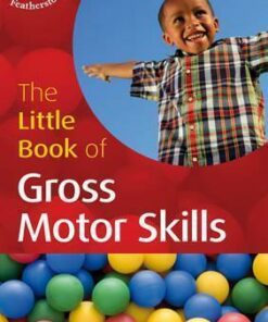The Little Book of Gross Motor Skills: Little Books with Big Ideas (78) - Ruth Ludlow