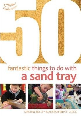 50 Fantastic things to do with a sand tray - Kirstine Beeley