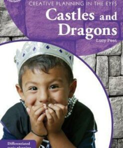 Creative Planning in the Early Years: Castles and Dragons - Lucy Peet