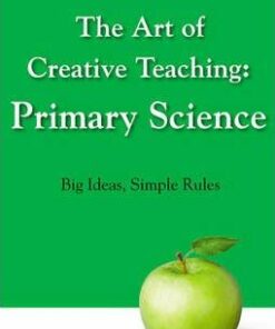 The Art of Creative Teaching: Primary Science: Big Ideas