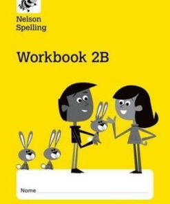 Nelson Spelling Workbook 2B Year 2/P3 (Yellow Level) x10 - John Jackman