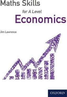 Maths Skills for A Level Economics - Jim Lawrence