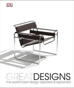 Great Designs: The World's Best Design Explored and Explained - DK