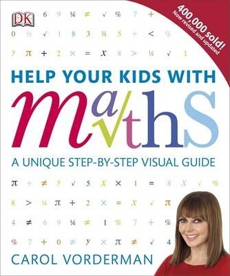 Help Your Kids with Maths: A Unique Step-by-Step Visual Guide - Carol Vorderman