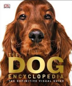 The Dog Encyclopedia: The Definitive Visual Guide - DK
