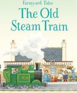 First Reading Farmyard Tales: The Old Steam Train - Heather Amery