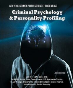 Criminal Psychology and Personlaity Profiling  - Solving Crimes With Science: Forensics - Joan Esherick