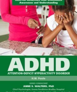 Attention Deficit Hyperactivity Disorder - Mental Illnesses and Disorders: Awareness and Understanding - H.W. Poole