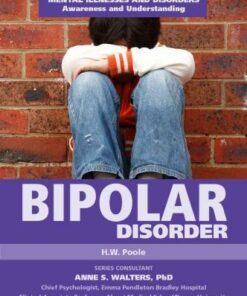 Bipolar Disorder - Mental Illnesses and Disorders: Awareness and Understanding - H.W. Poole